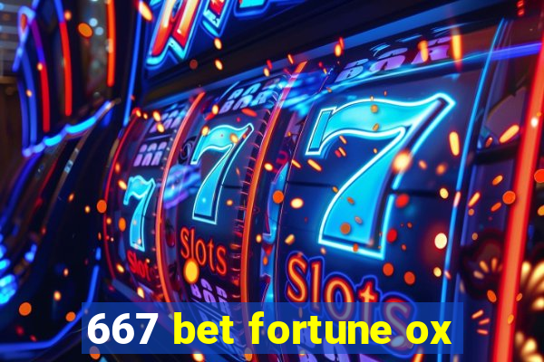 667 bet fortune ox